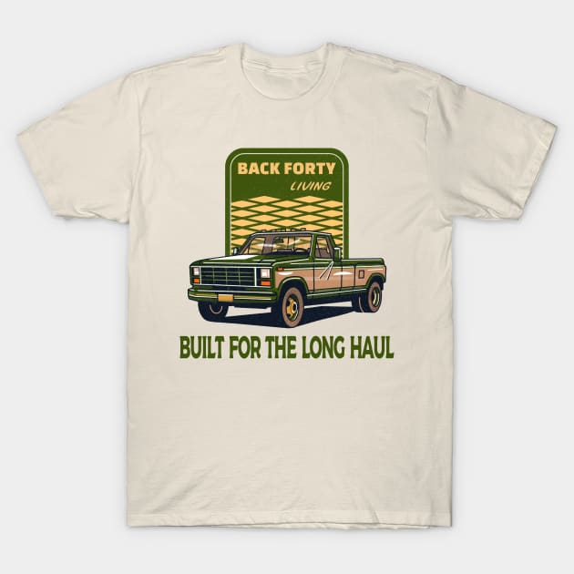 Back Forty, classic truck. Built for the long haul. T-Shirt by Blended Designs